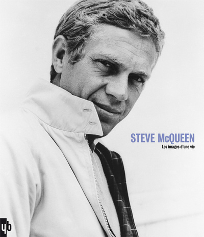 Steve McQueen, les images d'une vie Yann-Brice Dherbier, Axelle Emden