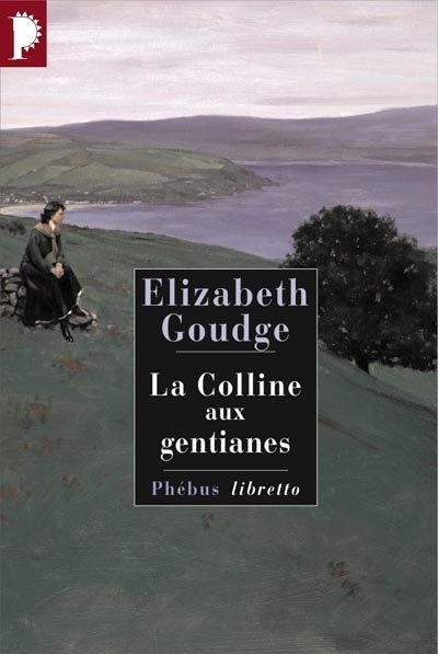 La Colline aux gentianes roman Elizabeth Goudge traduit de l'anglais par Yvonne Girault