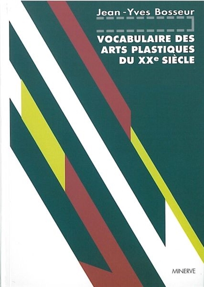 Vocabulaire des arts plastiques du XXe siècle Jean-Yves Bosseur
