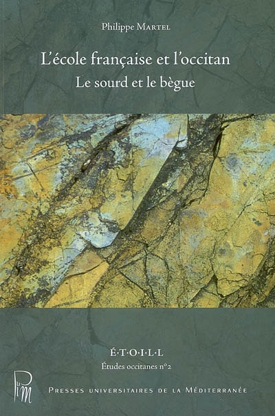 L'école française et l'occitan ou Le sourd et le bègue Philippe Martel préface de Robert Lafont