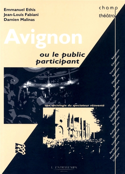 Avignon ou le public participant une sociologie du spectateur réinventé Emmanuel Ethis, Jean-Louis Fabiani, Damien Moulinas