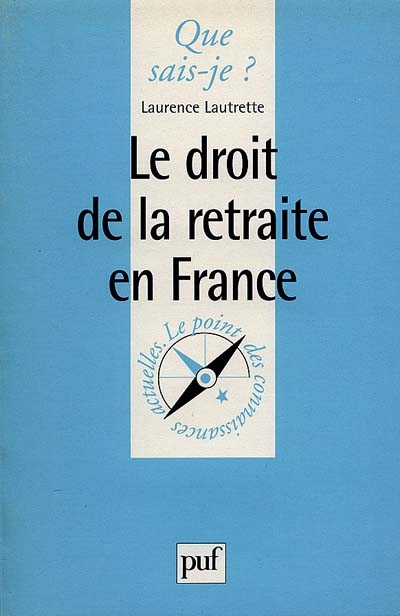 Le droit de la retraite en France Laurence Lautrette,...