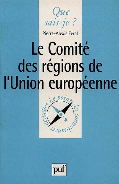 Le Comité des régions de l'Union européenne Pierre-Alexis Féral,...
