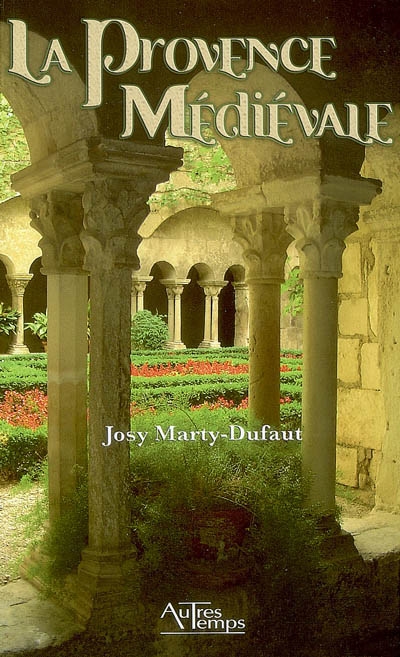 La Provence médiévale Josy Marty-Dufaut