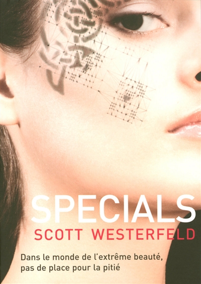 Specials Scott Westerfeld traduit de l'anglais (États-Unis) par Guillaume Fournier