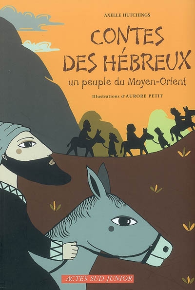 Contes des Hébreux Un peuple du Moyen-Orient Axelle Hutchings ill. de Aurore Petit