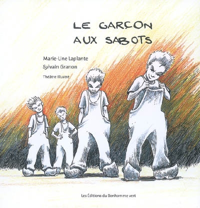 Le garçon aux sabots théâtre illustré Marie-Line Laplante [illustrations de] Sylvain Granon