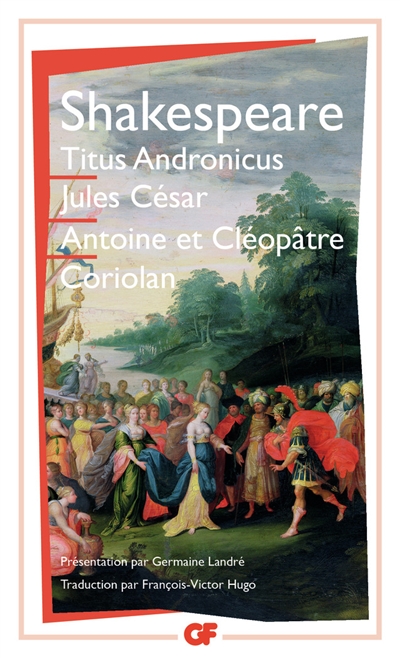 Titus Andronicus Jules César Antoine et Cléopâtre Coriolon William Shakespeare traduction de François-Victor Hugo