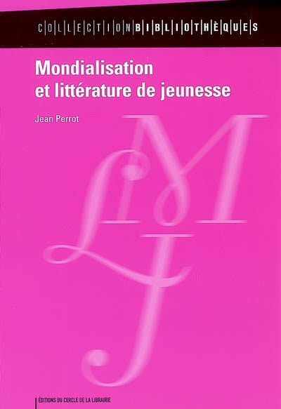 Mondialisation et littérature de jeunesse Jean Perrot notes, bibliographie et index de Dorothée Coppel