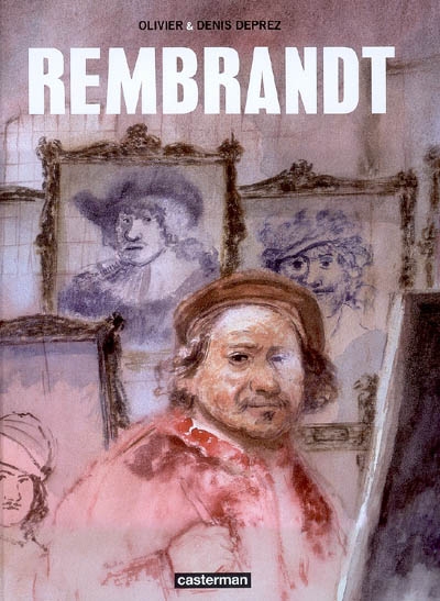 Rembrandt / Olivier et Denis Deprez