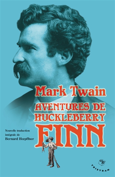 Aventures de Huckleberry Finn le camarade de Tom Sawyer 1884 Mark Twain traduction de l'anglais (États-Unis) par Bernard Hoepffner