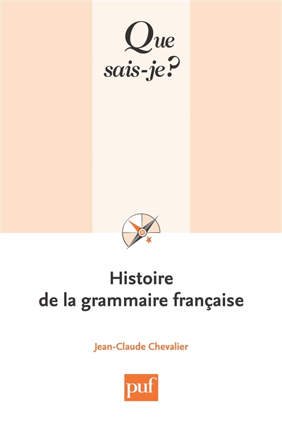 Histoire de la grammaire française Jean-Claude Chevalier