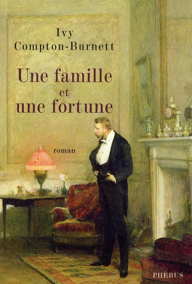Une famille et une fortune roman Ivy Compton-Burnett traduit de l'anglais par Philippe Loubat-Delranc