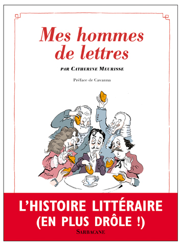 Mes hommes de lettres petit précis de littérature française par Catherine Meurisse