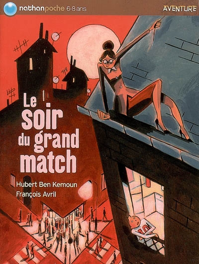Le soir du grand match Hubert Ben Kemoun illustrations de François Avril