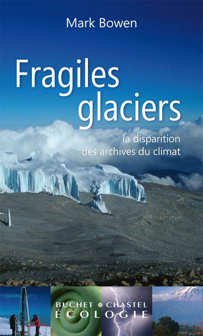Fragiles glaciers la disparition des archives du climat Mark Bowen traduit de l'américain par Françoise Bouillot
