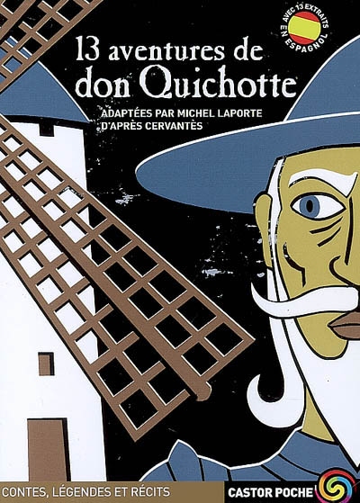 13 aventures de don Quichotte adaptées par Michel Laporte d'après Cervantes illustrations de Fred Sochard