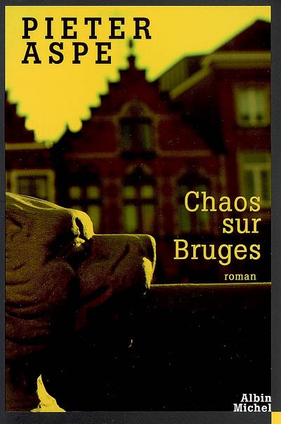 Chaos sur Bruges roman Pieter Aspe traduit du néerlandais (Belgique) par Emmanuèle Sandron