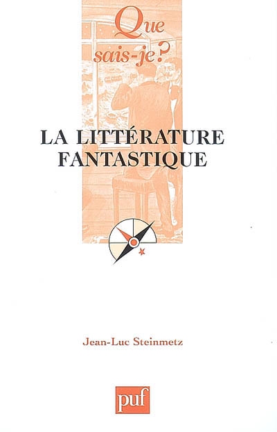 La littérature fantastique Jean-Luc Steinmetz,...