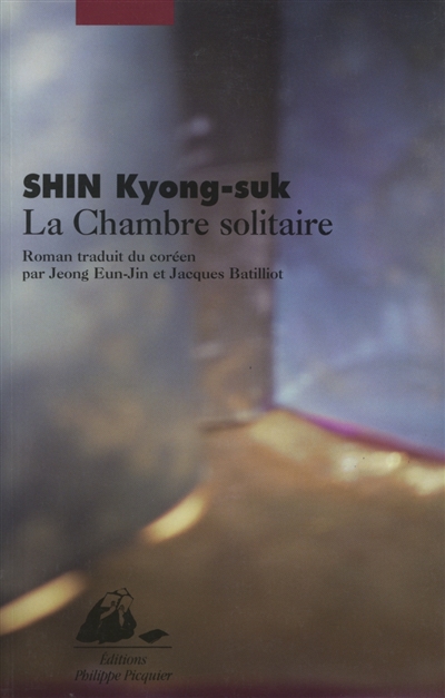 La chambre solitaire récit Shin Kyong-Suk traduit du coréen par Jeong Eun-Jin et Jacques Batilliot