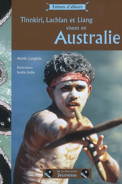 Tinnkiri, Lachlan et Liang vivent en Australie Annie Langlois illustrations, Sophie Duffet