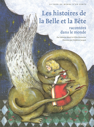 Les histoires de la Belle et la Bête racontées dans le monde par Fabienne Morel et Gilles Bizouerne illustrées par Delphine Jacquot