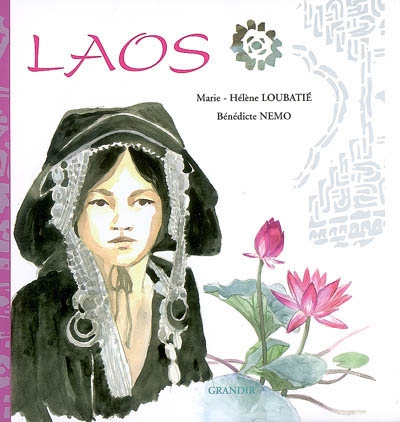 Laos, pays de la sérénité texte et photographies de Marie-Hélène Loubatié illustrations et maquette de Bénédicte Nemo
