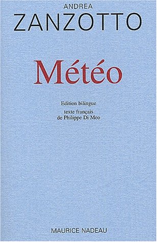Météo Andrea Zanzotto trad. de l'italien et du vénitien par Philippe Di Meo postf. par Stefano Dal Bianco