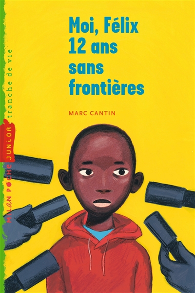 Moi, Félix, 12 ans, sans frontières Marc Cantin