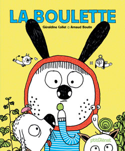 La boulette Géraldine Collet [illustrations], Arnaud Boutin
