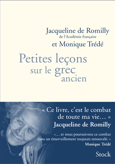 Petites leçons sur le grec ancien Jacqueline de Romilly,... Monique Trédé
