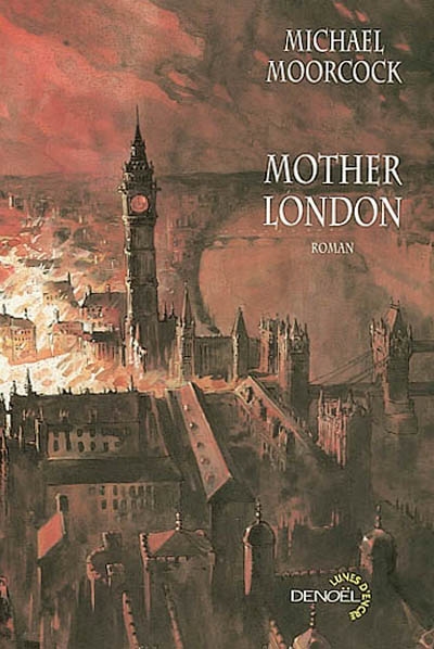 Mother London roman Michael Moorcock trad. de l'anglais par Jean-Pierre Pugi