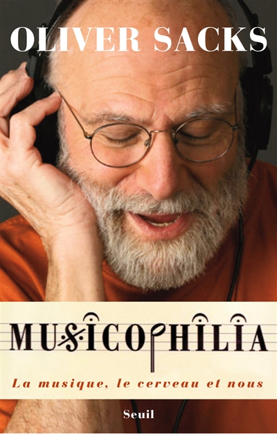 Musicophilia la musique, le cerveau et nous Oliver Sacks traduit de l'anglais par Christian Cler