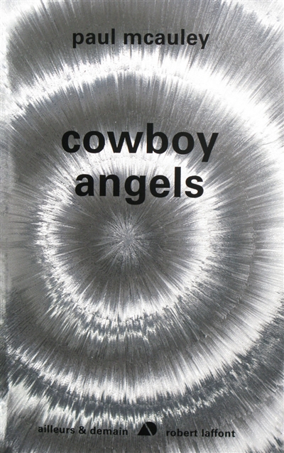 Cowboy angels Paul McAuley traduit de l'anglais par Bernard Sigaud