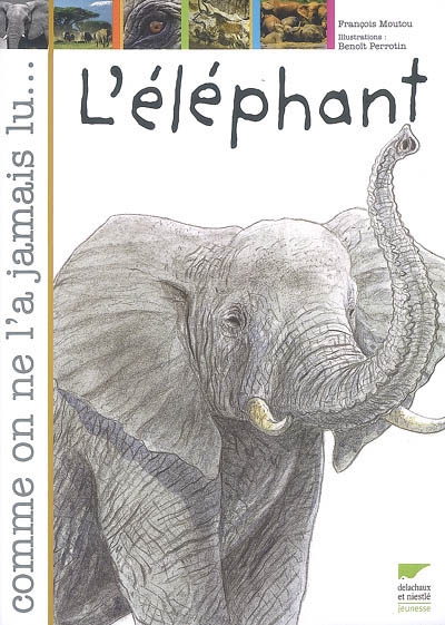 L'éléphant François Moutou illustrations de Benoît Perrotin