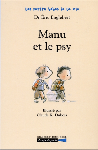 Manu et le psy Dr Eric Englebert illustré par Claude K. Dubois