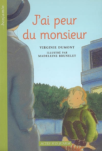 J'ai peur du monsieur Virgine Dumont illustrations de Madeleine Brunelet