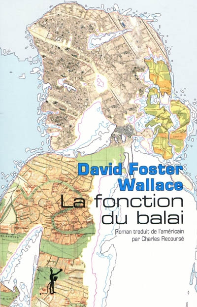 La fonction du balai David Foster Wallace traduit de l'anglais (États-Unis) par Charles Recoursé