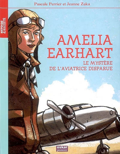 Amelia Earhart le mystère de l'aviatrice disparue Pascale Perrier, Jeanne Zaka