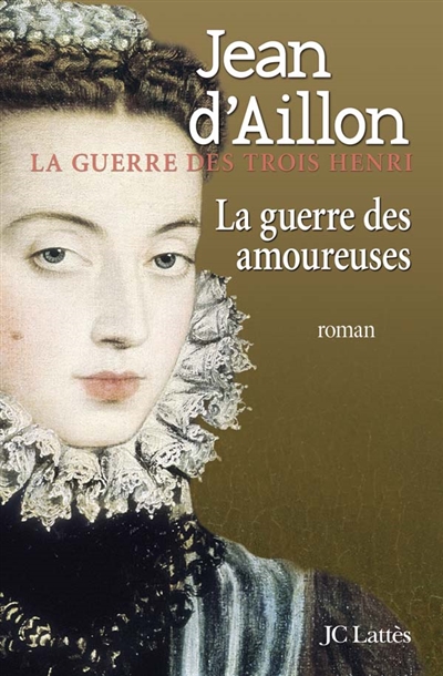 La guerre des amoureuses roman Jean d'Aillon