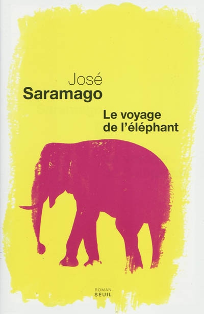 Le voyage de l'éléphant roman José Saramango traduit du portugais par Geneviève Leibrich