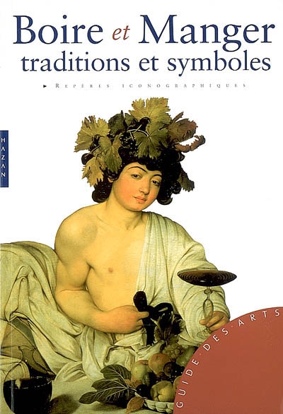 Boire et manger traditions et symboles Silvia Malaguzzi traduit de l'italien par Dominique Férault