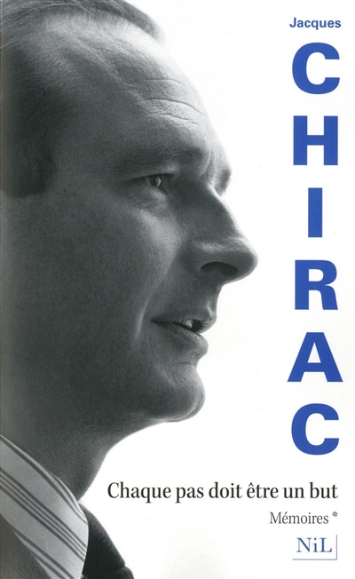 Mémoires 01, Chaque pas doit être un but Jacques Chirac en collaboration avec Jean-Luc Barré
