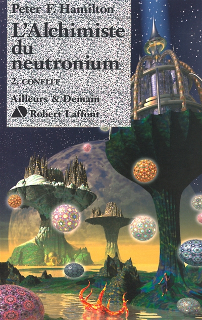L'alchimiste du neutronium 2, Conflit Peter F. Hamilton trad. de l'anglais par Jean-Daniel Brèque