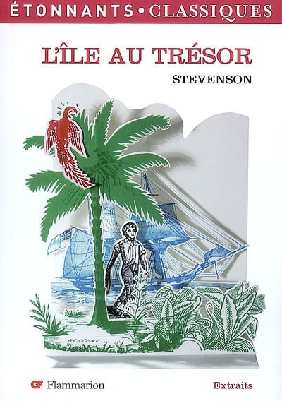 L'île au trésor R. L. Stevenson traduction de Déodat Serval présentation, notes, chronologie et dossier par Sébastien Foissier,...