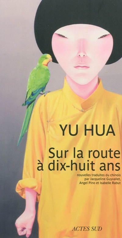 Sur la route à dix-huit ans et autres nouvelles Yu Hua traduites du chinois par Jacqueline Guyvallet, Angel Pino et Isabelle Rabut
