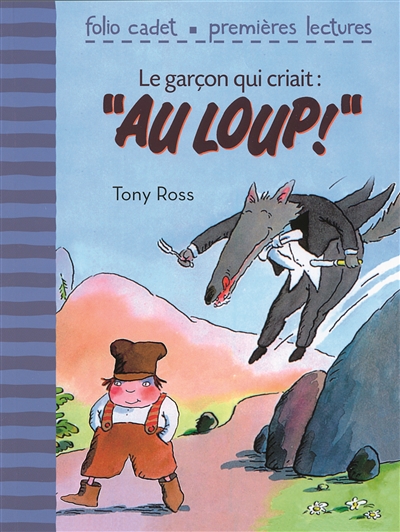 Le garçon qui criait au loup Jeanne Willis [et] Tony Ross [traduction de Claude Lauriot-Prévost