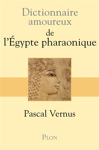 Dictionnaire amoureux de l'Égypte pharaonique Pascal Vernus dessins d'Alain Bouldouyre