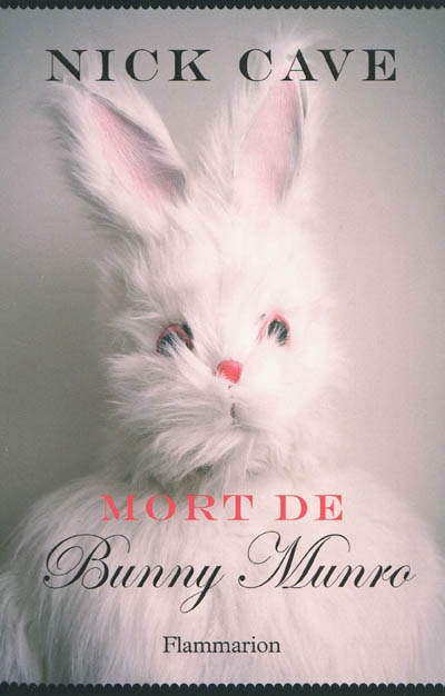 Mort de Bunny Munro Nick Cave traduit de l'anglais par Nicolas Richard