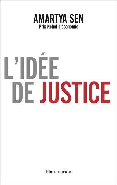 L'idée de justice Amartya Sen traduit de l'anglais par Paul Chemla avec la collaboration d'Éloi Laurent